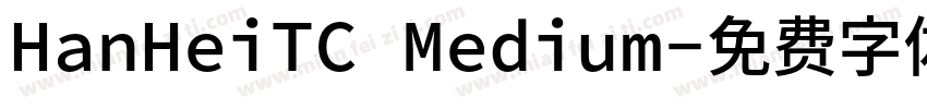 HanHeiTC Medium字体转换